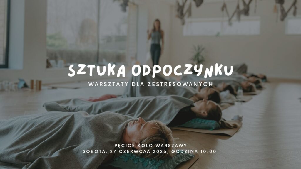 Warsztat "Sztuka odpoczynku" – Pęcice koło Warszawy